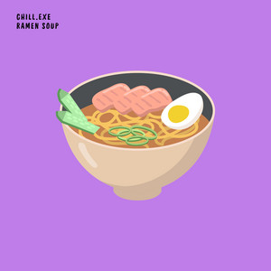 chill.exe - Ramen Soup