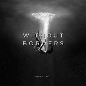 Omg.vl.ad._ — Without borders