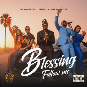 Blessings follow me by Brodagbedu, Fabulous Hype, R3NAY