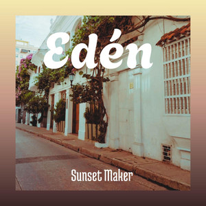 Eden by Sunset Maker