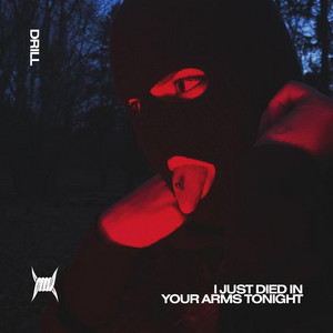 I JUST DIED IN YOUR ARMS TONIGHT - DRILL by DRILL 808 CLINTON, BRIXTON BOYS, Tazzy