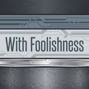 With Foolishness by Thabo Becker