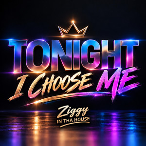 Tonight I Choose Me by Ziggy in tha House