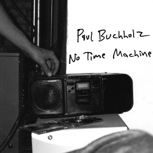 No Time Machine by Paul Buchholz