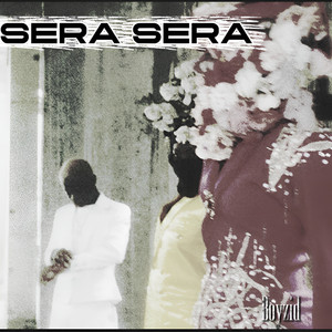 Sera Sera by Boyzid