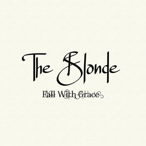 The Blonde by Fall With Grace