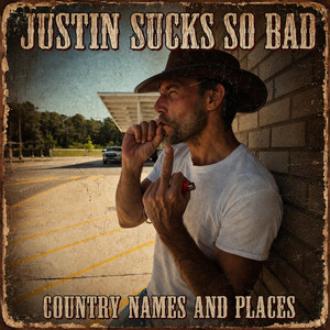 Justin Sucks by Country Names and Places, Oil City Hillbillies