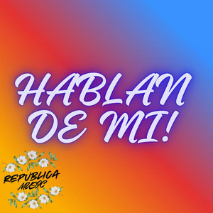 HABLAN DE MI by REPUBLICA MUSIC