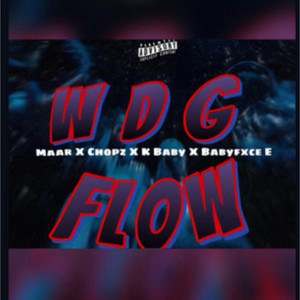 WDG FLOW by Chopz, Babyfxce E, K baby, Maar