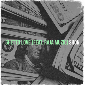 Shon - Ghetto Love (feat. Raja Muzic)