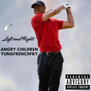 Left and Right by Angry Children, YungFrenchFry
