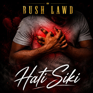 Hati siki by GT Bush lawd