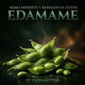 Edamame by Nejma Nefertiti, Napoleon Da Legend, Cashmatters