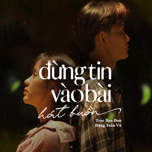 Đừng Tin Vào Bài Hát Buồn
