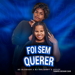 As Bloguer & Leiizy Vamos Deixar Cair - Foi Sem Querer