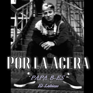 Por La Acera by Papá BIG ES