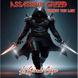 Assassin's Greed Against The Law - Remix by Le Grande Capo
