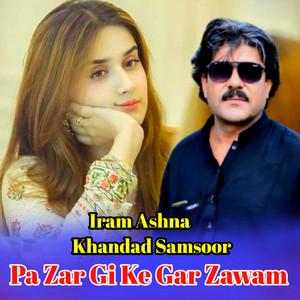 Pa Zar Gi Ke Gar Zawam (feat. Iram Ashna)