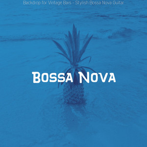 Backdrop for Vintage Bars - Stylish Bossa Nova Guitar album