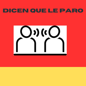DICEN QUE LE PARO by chichoflow