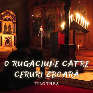 FILOTHEA - O rugăciune către ceruri zboară