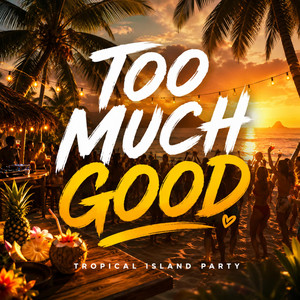 Too Much Good by Luke Mind Power