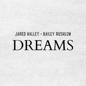Jared Halley & Bailey Rushlow - Dreams