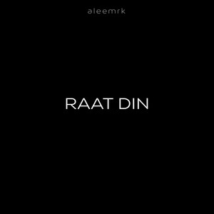 Raat Din by aleemrk