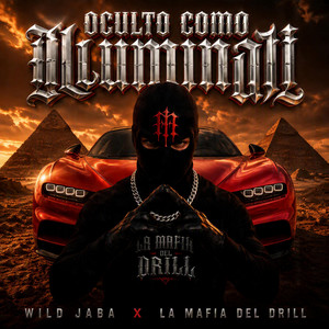 Oculto Como Illuminati by Wild Jaba, La Mafia Del Drill