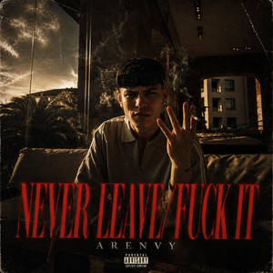 NEVER LEAVE / FUCK IT by Arenvy, DLT Records