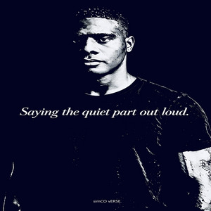 Saying the quiet part out loud. by simCO vERSE