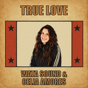 True Love by WATA SOUND, Celia Amores