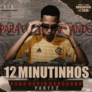 Dj menor do sb - 12 Minutinhos Para Ouvir Dançando Parte 2