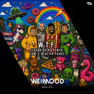 W.T.F - Jason Payne Remix by Low-E, Alter Egosz, Jason Payne