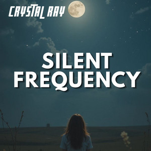 Silent Frequency by CRYSTAL RAY