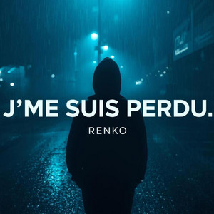 J’ME SUIS PERDU by RENKO