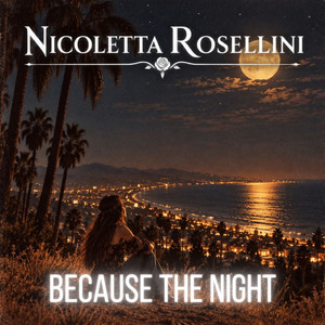 Because the Night by Nicoletta Rosellini