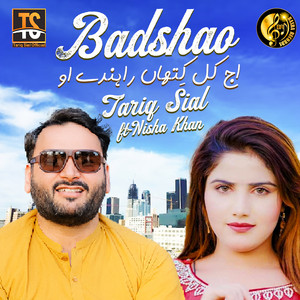 Tariq Sial - Badshao Ajkal Kitan Rahnde O (feat. Nisha Khan)