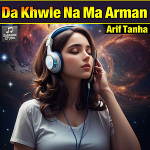 Arif Tanha - Da Khwle Na Ma Arman