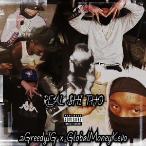 Real $hi Tho by 2GreedyIG, GlobalMoneyKevo