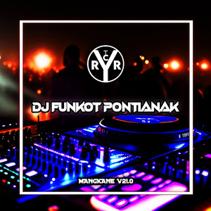 DJ Funkot Pontianak V22 - Melodi Candu by Rocky Rudas