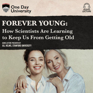 Forever Young - How Scientists Are Learning to Keep Us From Getting Old (Unabridged)