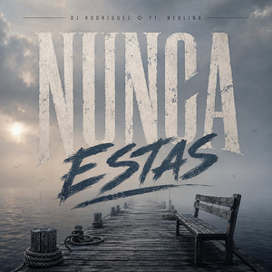 Nunca Estás - Sound 11 by DJ RODRIGUEZ, NEBLINA