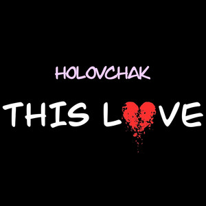 HOLOVCHAK — This Love