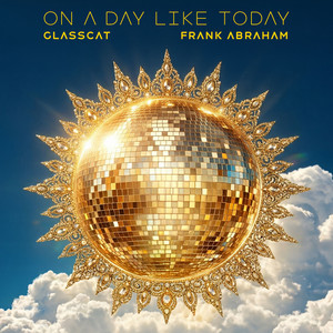 On A Day Like Today - Extended Mix by Frank Abraham, glasscat