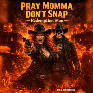 Pray Momma Don’t Snap by Redemption Man