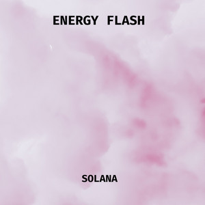 Energy Flash by Solana