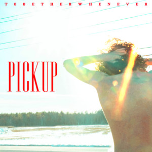 pickup by together whenever
