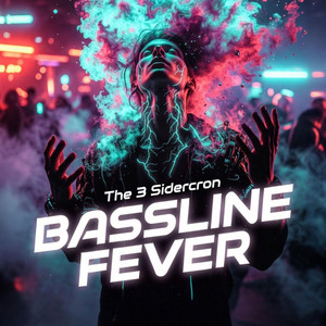 Bassline Fever by The 3 Sidercron