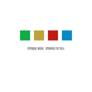 Story To Tell by Époque Noir